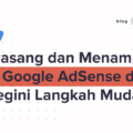 Panduan untuk Mendaftarkan Situs Web ke Google AdSense dan Monetisasi Melalui Iklan